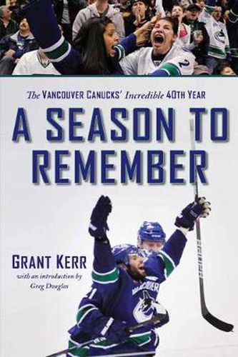 Cover image for A Season to Remember: The Vancouver Canucks' Incredible 40th Year