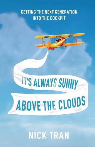 Cover image for It's Always Sunny Above the Clouds: Getting the Next Generation Into the Cockpit