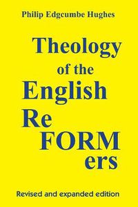Cover image for Theology of the English Reformers, Revised and Expanded Edition