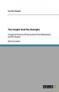 Cover image for The Insight And The Outsight: Images of America of the Authors Paul Watzlawick and Bill Bryson