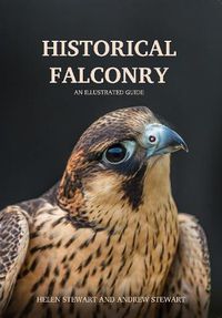 Cover image for Historical Falconry: An Illustrated Guide