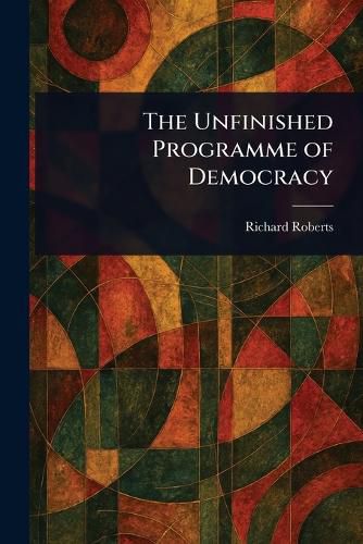 Cover image for The Unfinished Programme of Democracy