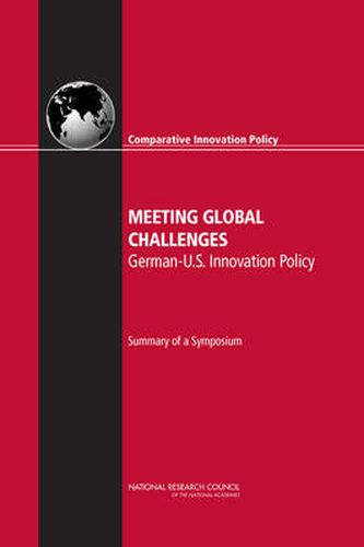 Meeting Global Challenges: German-U.S. Innovation Policy: Summary of a Symposium