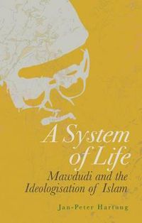 Cover image for A System of Life: Mawdudi and the Ideologisation of Islam