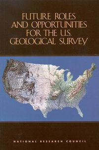 Cover image for Future Roles and Opportunities for the U.S. Geological Survey