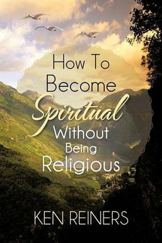 Cover image for How to Become Spiritual Without Being Religious