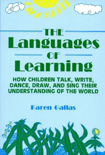 Cover image for The Languages of Learning: How Children Talk, Write, Dance, Draw and Sing Their Understanding of the World