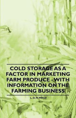 Cover image for Cold Storage as a Factor in Marketing Farm Produce - With Information on the Farming Business