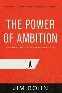 Cover image for The Power of Ambition: Awakening the Powerful Force Within You
