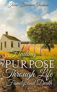 Cover image for Finding Purpose Through Life, Family, and Death