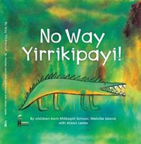 Cover image for No Way Yirrikipayi!