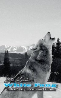 Cover image for Jack London's White Fang - Enhanced Classroom Edition