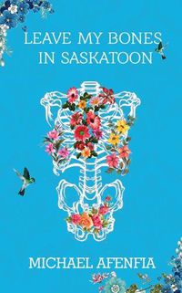 Cover image for Leave My Bones in Saskatoon