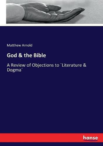 Cover image for God & the Bible: A Review of Objections to "Literature & Dogma