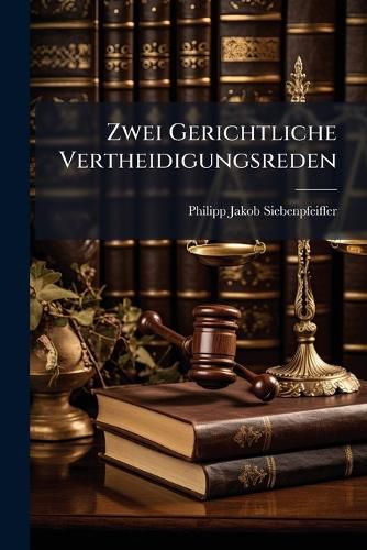Cover image for Zwei Gerichtliche Vertheidigungsreden