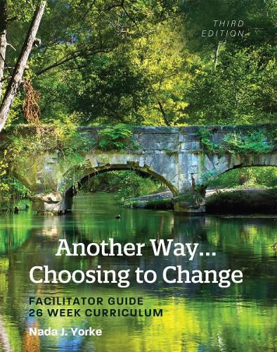 Cover image for Another Way...Choosing to Change: Facilitator Guide - 26 Week Curriculum