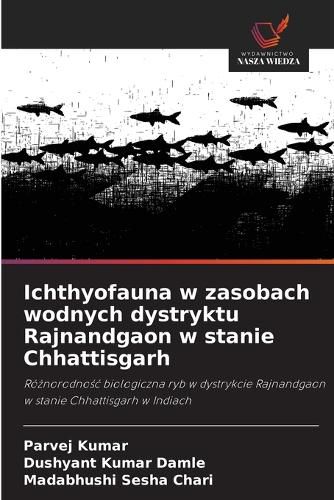 Cover image for Ichthyofauna w zasobach wodnych dystryktu Rajnandgaon w stanie Chhattisgarh