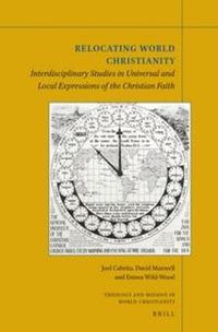 Cover image for Relocating World Christianity: Interdisciplinary Studies in Universal and Local Expressions of the Christian Faith
