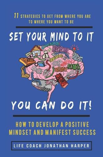 Cover image for Set Your Mind To It You Can Do It!