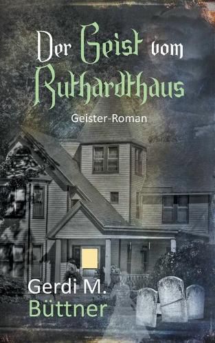 Cover image for Der Geist vom Ruthardthaus: Geister-Roman