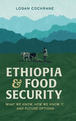 Ethiopia and Food Security: What We Know, How We Know It, and Future Options