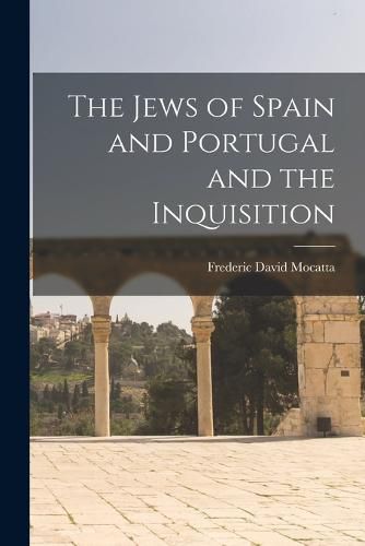 The Jews of Spain and Portugal and the Inquisition