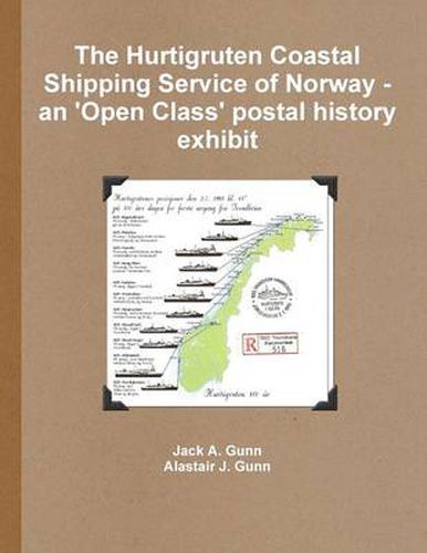 Cover image for The Hurtigruten Coastal Shipping Service of Norway- An 'Open Class'postal History Exhibit