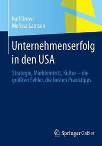 Cover image for Unternehmenserfolg in den USA: Strategie, Markteintritt, Kultur - die groessten Fehler, die besten Praxistipps