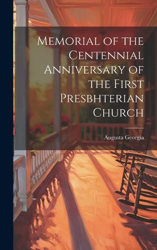 Cover image for Memorial of the Centennial Anniversary of the First Presbhterian Church