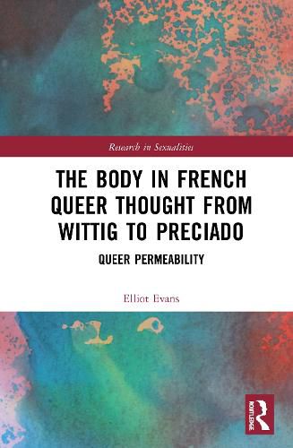 Cover image for The Body in French Queer Thought from Wittig to Preciado: Queer Permeability