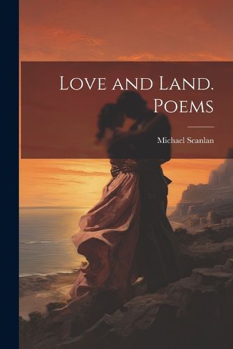 Cover image for Love and Land. Poems