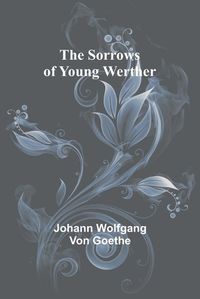 Cover image for The Sorrows of Young Werther