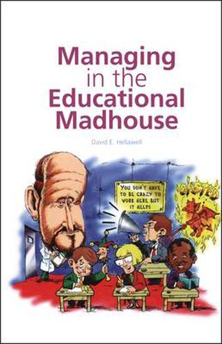 Cover image for Managing in the Educational Madhouse: A Guide for School Managers