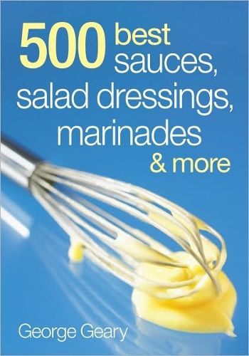 Cover image for 500 Best Sauces, Salad Dressings, Marinades and More
