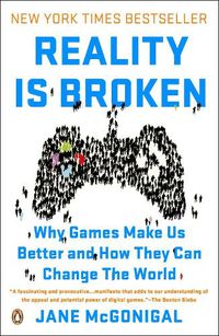 Cover image for Reality Is Broken: Why Games Make Us Better and How They Can Change the World