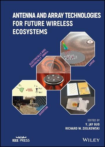 Antenna and Array Technologies for Future Wireless  Ecosystems