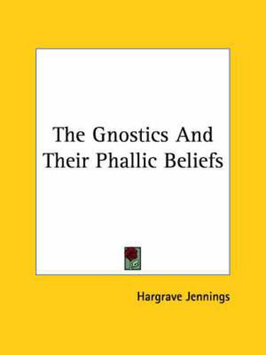 Cover image for The Gnostics and Their Phallic Beliefs