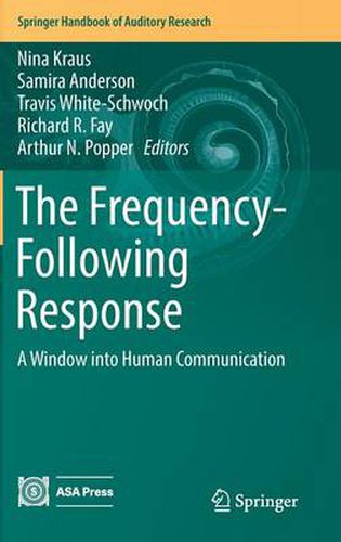 Cover image for The Frequency-Following Response: A Window into Human Communication