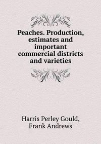 Cover image for Peaches. Production, estimates and important commercial districts and varieties