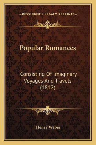 Popular Romances: Consisting of Imaginary Voyages and Travels (1812)