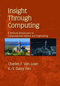 Cover image for Insight Through Computing: A MATLAB Introduction to Computational Science and Engineering