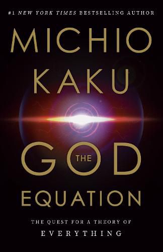 The God Equation: The Quest for a Theory of Everything