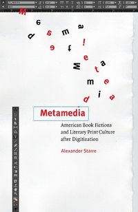 Cover image for Metamedia: American Book Fictions and Literary Print Culture after Digitization