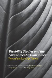 Cover image for Disability Studies and the Environmental Humanities: Toward an Eco-Crip Theory