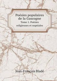 Cover image for Poesies populaires de la Gascogne Tome 1. Poesies religieuses et nuptiales