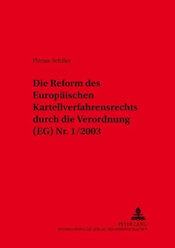 Cover image for Die Reform Des Europaeischen Kartellverfahrensrechts Durch Die Verordnung (Eg) Nr. 1/2003