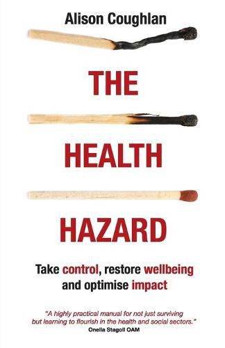 Cover image for The Health Hazard: Take Control, Restore Wellbeing and Optimise Impact