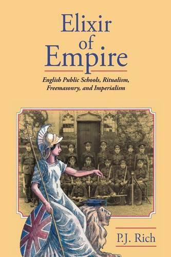 Cover image for Elixir of Empire: The English Public Schools, Ritualism, Freemasonry, and Imperialism