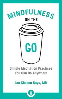 Cover image for Mindfulness on the Go: Simple Meditation Practices You Can Do Anywhere