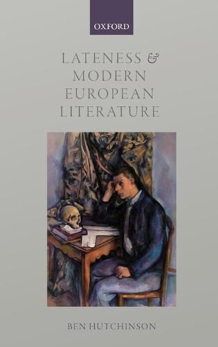 Lateness and Modern European Literature